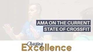 AMA on Current State of CrossFit | Chasing Excellence