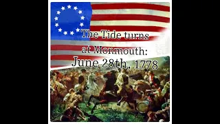 The Tide Turns: The Battle of Monmouth and The American Revolution