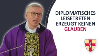 Diplomatisches Leisetreten erzeugt keinen Glauben | Abt Maximilian Heim