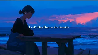 〔1時間BGM〕Lo-Fi Hip Hop at the Seaside/海辺のローファイヒップホップ｜Lofi chill music