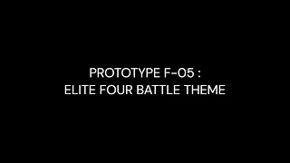 Prototype F-05 : Elite Four Battle Theme