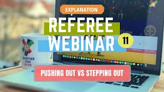 REFEREE WEBINAR PART¹¹ EXPLANATION - PUSHING OUT vs STEPPING OUT