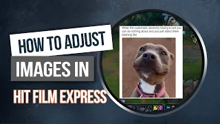 Hit Film Express - How To Work With Images -  Add, Resize, & Adjust