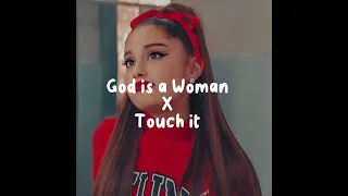 Ariana Grande - God is a Woman X Touch it (Mashup)