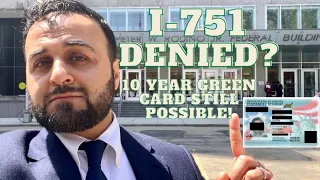 I-751 Denied on Conditional Green Card? 10 year Green Card Still Possible
