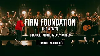 Firm Foundation (He Won’t) - feat. Chandler Moore & Cody Carnes | legendado em português