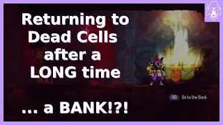 Return to Dead Cells after a LONG time | Part 1: What's the Bank?