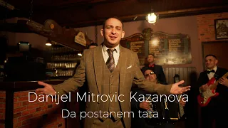 Danijel Mitrovic Kazanova  - Da postanem tata (Official Video) 2024