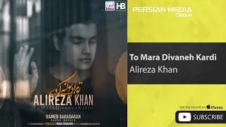 Alireza Khan - To Mara Divaneh Kardi ( علیرضا خان - تو مرا دیوانه کردی )
