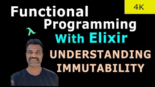 09 Understanding Immutability in Elixir | Full Course - Complete Beginner Tutorial