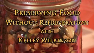 Preserving Food Without (Canning) Refrigeration with Kelley Wilkinson