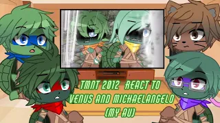 TMNT 2012 react to Venus and Michaelangelo (MY AU) 🇵🇱/🇬🇧