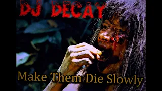 DJ Decay - Make Them Die Slowly AUDIO ONLY SINGLE