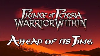 Ahead of its Time | Prince of Persia: Warrior Within