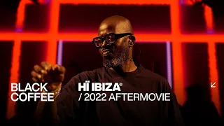 Black Coffee at Hï Ibiza • 2022 Aftermovie