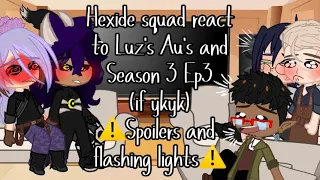 Hexide Squad react to Luz’s Au’s and Season 3 Ep3!!! [Repost cuz of copyright claims]