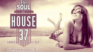 The Soul of House Vol. 37 (Soulful House Mix)