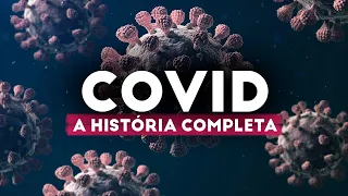 COVID-19: A HISTÓRIA COMPLETA!
