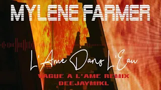 Mylène Farmer -  l'âme dans l'eau (vague à l'âme remix by DeeJayMikl)