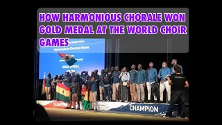 HOW HARMONIOUS CHORALE WON GOLD MEDAL  AT THE WORLD CHOIR GAMES .