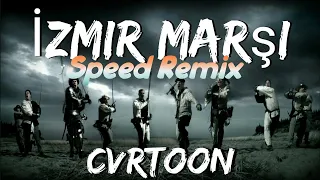 CVRTOON - İzmir Marşı. Speed remix.