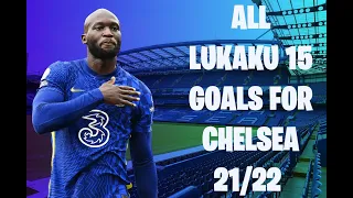 All Romelu Lukaku 15 Goals For Chelsea in 2021/22