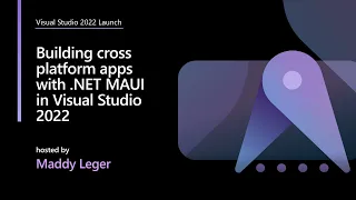 Building cross platform apps with .NET MAUI in Visual Studio 2022