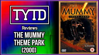 The Mummy Theme Park (2000) - TYTD Reviews FT: @peckingforgoodTV