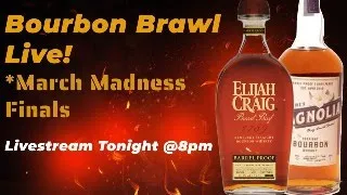 Bourbon Brawl Finals! Elijah Craig Vs. Magnolia