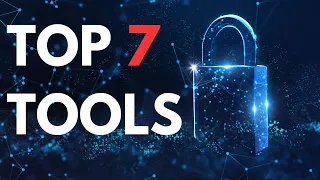 Cyber Security Tools - The Top 7 You Must Know in 2024