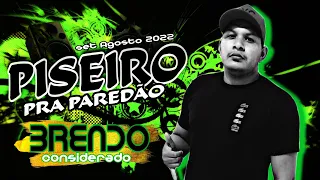 SET PISEIRO PRA PAREDÃO DJ BRENDO CONSIDERADO AGOSTO 2022