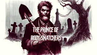 The Prince of Body Snatchers