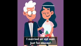 I married an old man just for money