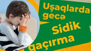 Uşaqlarda Gecələr Sidik Qaçırma (Enurez) I Səbəbləri və Müalicəsi