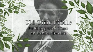 Fiddling with Time - Old Time Fiddle