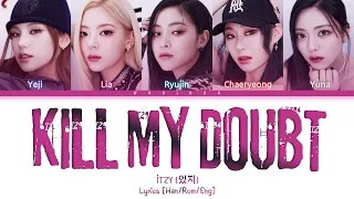 ITZY "KILL MY DOUBT" Lyrics (Han/Rom/Eng/가사) Color Coded Lyrics (Album spoiler)