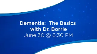 Dementia: The Basics with Dr. Borrie