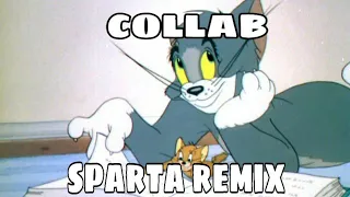 Sparta remix tom scream (COLLAB)