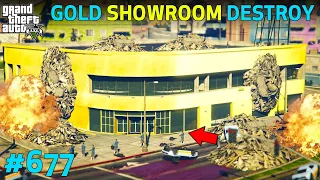 GTA 5 : WORLD'S FIRST GOLD SHOWROOM OF TREVOR DESTROYED | GTA 5 GAMEPLAY #677