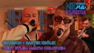 GRUBSON + BARTEK KRÓLIK - KIEDY BYŁEM MAŁYM CHŁOPCEM | Nie idziemy na Sylwestra