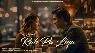 Rab Pa Liya (Official Punjabi Song 2024) MJ Brown Ft Supernovamuzic Label Mj Records