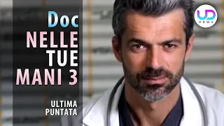 Doc Nelle Tue Mani 3, Ultima Puntata: Arriva Il Momento Della Verità Per Andrea!