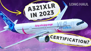 The Airbus A321XLR In 2023: The Long Road To Certification Continues