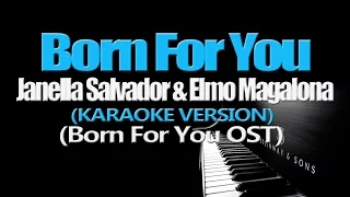 BORN FOR YOU - Janella Salvador & Elmo Magalona (KARAOKE VERSION)