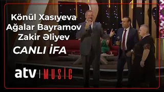 Ağalar Bayramov & Könül Xasıyeva & Zakir Əliyev - CANLI İFA  (7 Canlı)