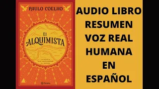 ✅EL ALQUIMISTA "Nueva versión" AudioLibro RESUMEN EXTENDIDO (VOZ REAL HUMANA EN ESPAÑOL)PAULO COELHO