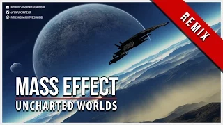 Mass Effect - Uncharted Worlds - Remix