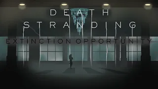 Death Stranding • Extinction Opportunity