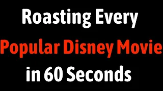 Roasting Every Popular Disney Movie in 60 Seconds