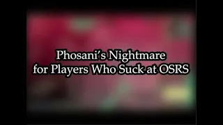 Phosani's Nightmare Guide for Players Who Suck at OSRS